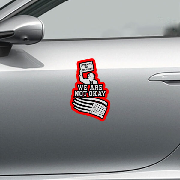 Down With The Oligarchy, We Are Not Okay, Bernie Sanders For America 2025 Sticker, Car Magnet