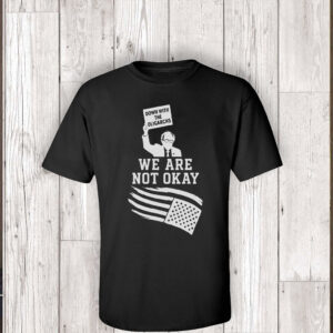 Down With The Oligarchy, We Are Not Okay, Bernie Sanders For America 2025 T-Shirt