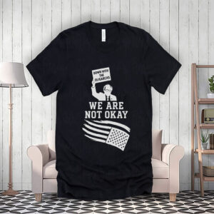 Down With The Oligarchy, We Are Not Okay, Bernie Sanders For America 2025 T-Shirt
