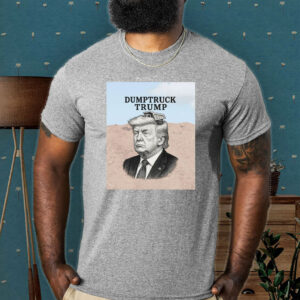 Dumptruck Trump, Anti-Trump Funny 2025 T-Shirt