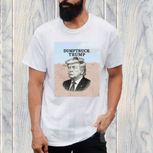 Dumptruck Trump, Anti-Trump Funny 2025 T-Shirt