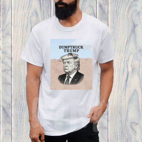 Dumptruck Trump, Anti-Trump Funny 2025 T-Shirt