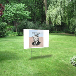 Dumptruck Trump, Anti-Trump Funny 2025 Yard Sign