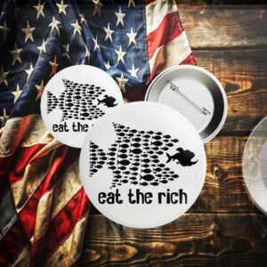Eat the Rich - Political Activism 2025 Button