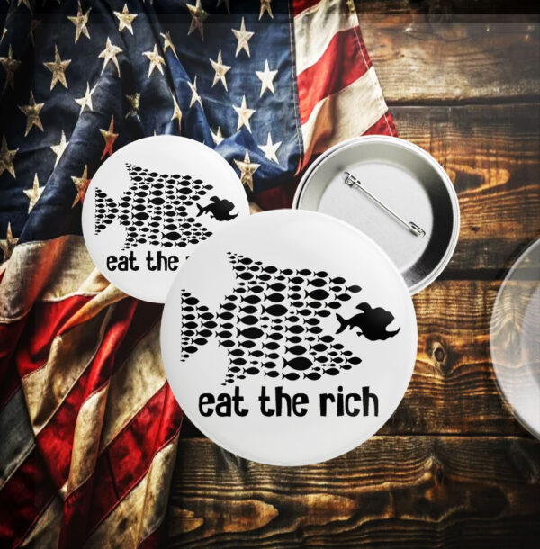 Eat the Rich - Political Activism 2025 Button