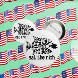 Eat the Rich - Political Activism 2025 Button