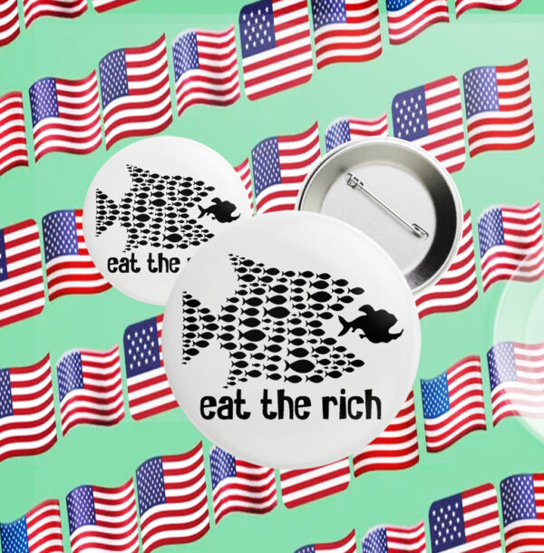 Eat the Rich - Political Activism 2025 Button