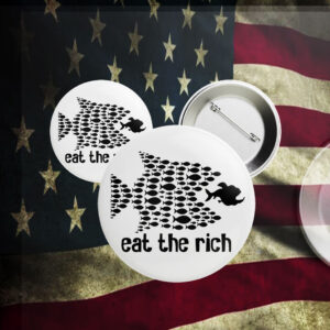 Eat the Rich - Political Activism 2025 Button