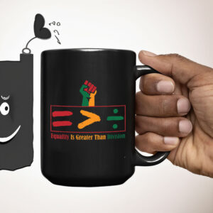 Equality Is Greater Than Division - Gift For African American Mug
