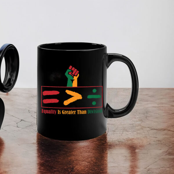 Equality Is Greater Than Division - Gift For African American Mug
