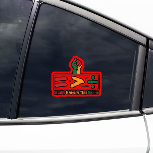 Equality Is Greater Than Division - Gift For African American Sticker, Car Magnet