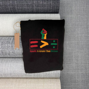 Equality Is Greater Than Division - Gift For African American T-Shirt