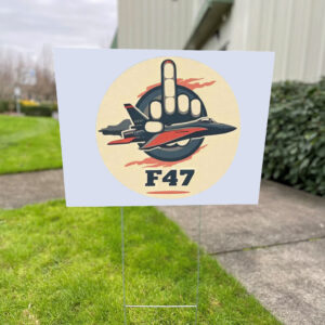 F47 Fighter Jet Middle Finger Anti Trump Yard Sign