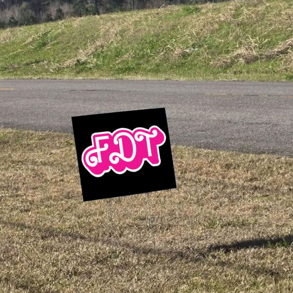 FDT - F Donald Trump - Anti-MAGA Yard Sign