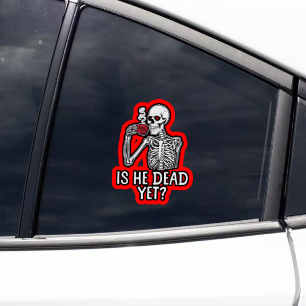 FDT Is He Dead Yet Anti Trump 2025 Sticker, Car Magnet