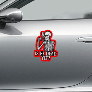 FDT Is He Dead Yet Anti Trump 2025 Sticker, Car Magnet