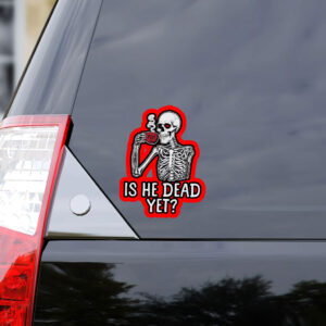 FDT Is He Dead Yet Anti Trump 2025 Sticker, Car Magnet