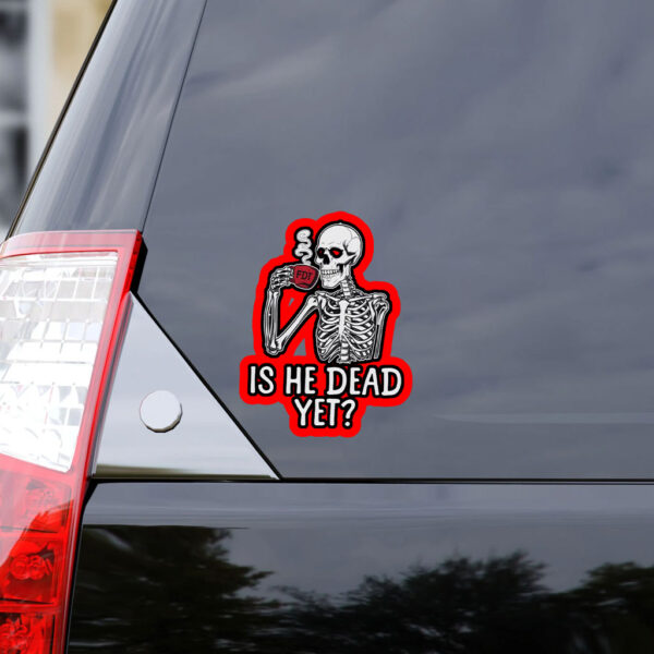 FDT Is He Dead Yet Anti Trump 2025 Sticker, Car Magnet