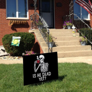 FDT Is He Dead Yet Anti Trump 2025 Yard Sign