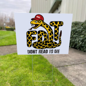 FDT Snake, Don't Read To Me Yard Sign