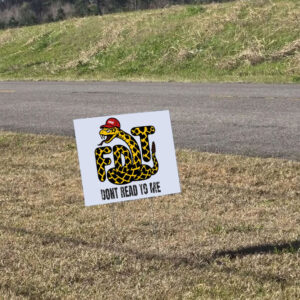 FDT Snake, Don't Read To Me Yard Sign