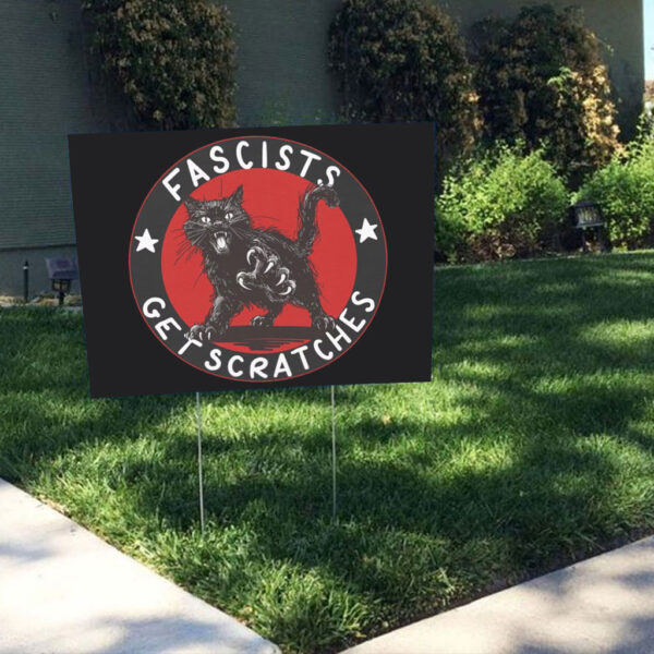 Fascists Get Scratches Cat Yard Sign