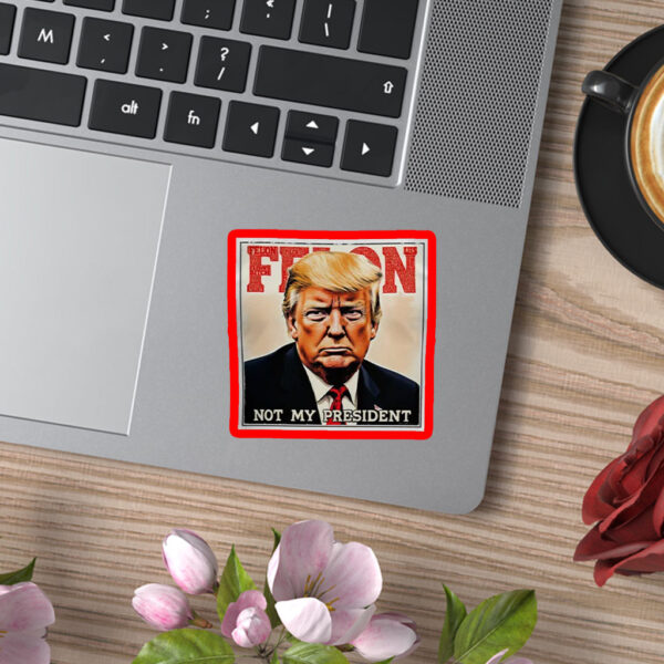Felon Not My President 2025 Anti Trump Sticker, Car Magnet