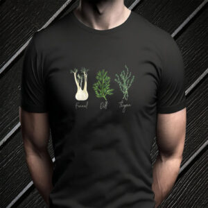 Fennel Dill Thyme Anti Trump T-Shirt