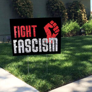 Fight Fascism -Anti Elon Musk Yard Sign