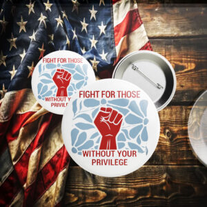 Fight For Those Without Your Privilege 2025 Button