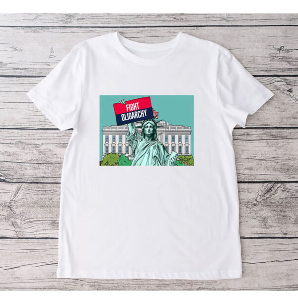 Fight Oligarchy Anti Trump 2025 T-Shirts