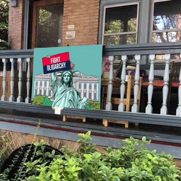 Fight Oligarchy Anti Trump 2025 Yard Signs