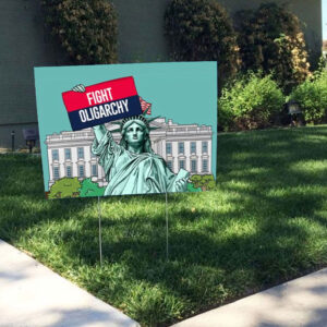 Fight Oligarchy Anti Trump 2025 Yard Signs