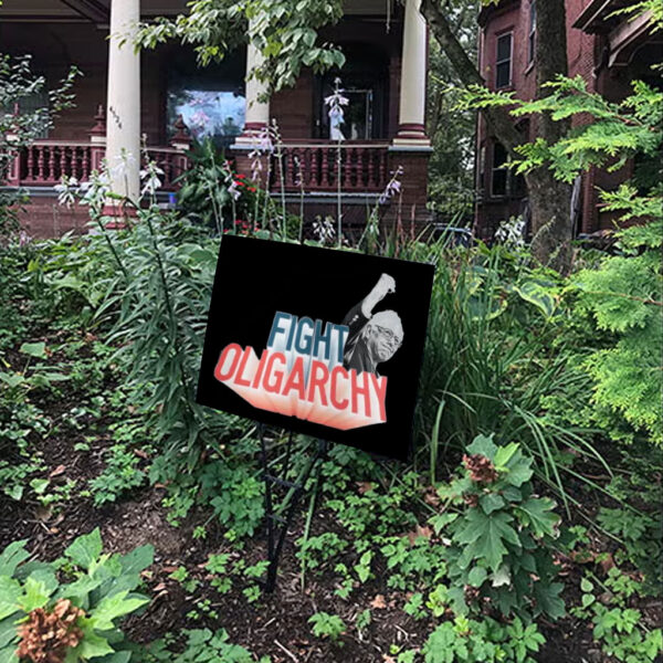 Fight Oligarchy, Bernie Sanders 2025 Yard Sign