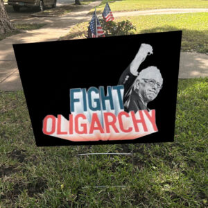 Fight Oligarchy, Bernie Sanders 2025 Yard Sign