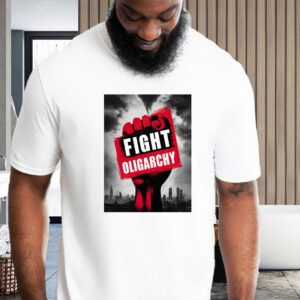 Fight Oligarchy Fist, Anti Trump, Anti Musk T-Shirt