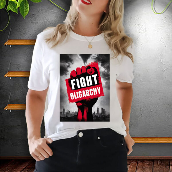 Fight Oligarchy Fist, Anti Trump, Anti Musk T-Shirt