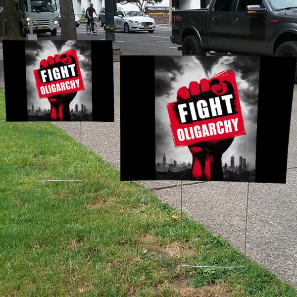 Fight Oligarchy Fist, Anti Trump, Anti Musk Yard Sign