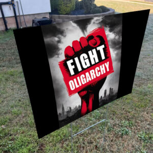 Fight Oligarchy Fist, Anti Trump, Anti Musk Yard Sign