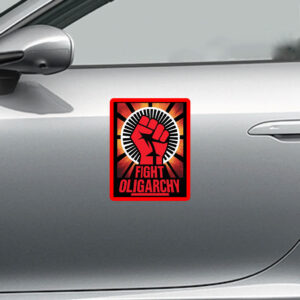 Fight Oligarchy - No Kings In America, Fight Fascism Anti Trump Sticker, Car Magnet