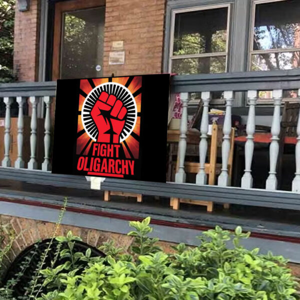 Fight Oligarchy - No Kings In America, Fight Fascism Anti Trump Yard Sign