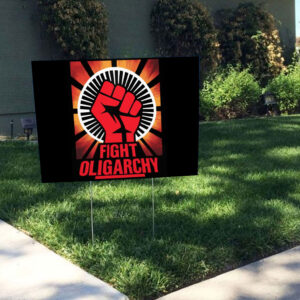 Fight Oligarchy - No Kings In America, Fight Fascism Anti Trump Yard Sign