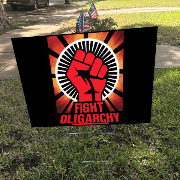 Fight Oligarchy - No Kings In America, Fight Fascism Anti Trump Yard Sign