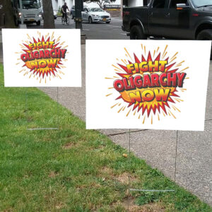Fight Oligarchy Now! 2025 Yard Sign