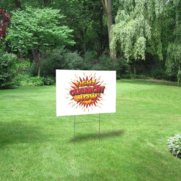 Fight Oligarchy Now! 2025 Yard Sign