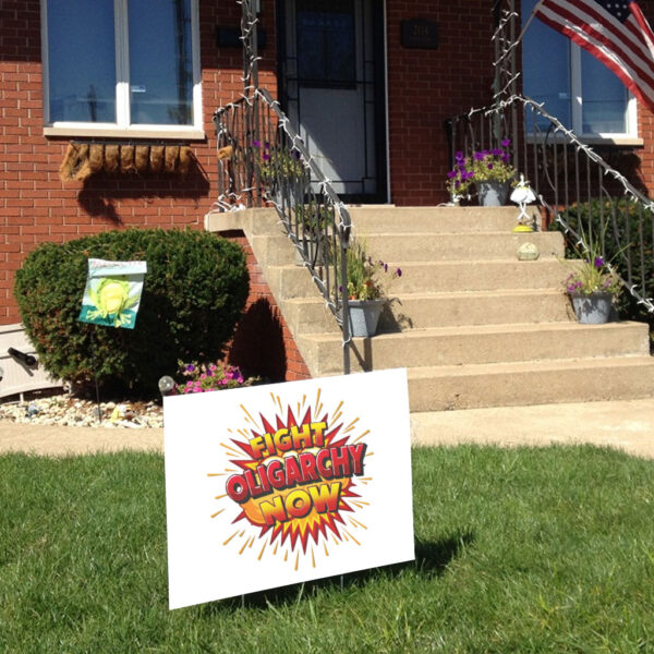 Fight Oligarchy Now! 2025 Yard Sign