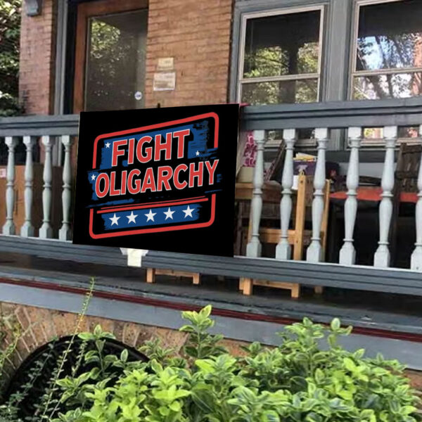 Fight Oligarchy, Political Activism Yard Lawn Sign