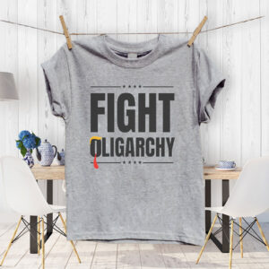 Fight Oligarchy, Protest Activist Rally T-Shirt