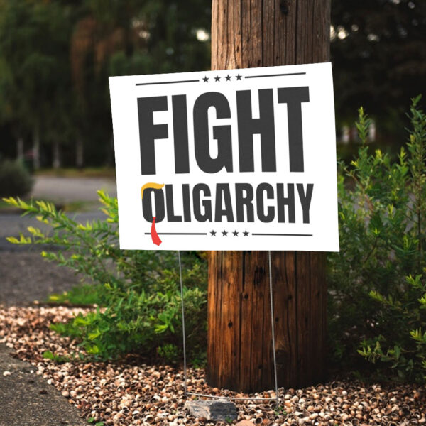 Fight Oligarchy, Protest Activist Rally Yard Sign