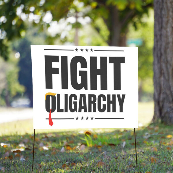 Fight Oligarchy, Protest Activist Rally Yard Sign